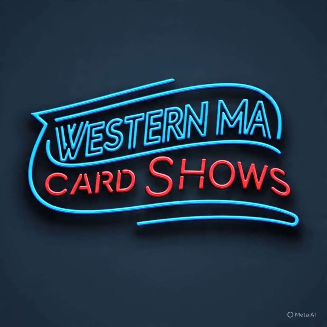 Western MA Card Show, Chicopee MA, February 28